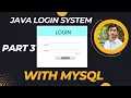 JAVA LOGIN SYSTEM java swing gui project with MySQL database part 3