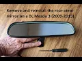 BL Mazda 3 R R the rear-view mirror 2009 2010 2011 2012 2013 2nd gen remove uninstall replace