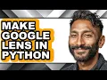 How to Make Google Lens in Python - Step by Step