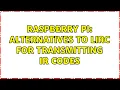 Raspberry Pi Alternatives to LIRC for transmitting IR codes 3 Solutions