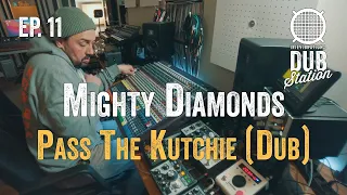 mighty diamonds pass the kutchie dub dubstation ep 11