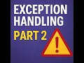 Exception Handling Part 2 - Best Practices and Real-World Examples