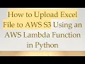 How to Upload Excel File to AWS S3 Using an AWS Lambda Function in Python