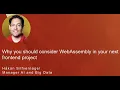 Why you should consider WebAssembly in your next frontend project - Hakan Silfvernagel