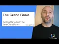 Getting started with the Java client library - The grand finale