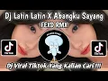 Download Lagu DJ LATIN LATIN X ABANGKU SAYANG | FEXD RMX | DJ VIRAL TIKTOK TERBARU 2025 YANG KALIAN CARI!!! Download Lagu DJ LATIN LATIN X ABANGKU SAYANG | FEXD RMX | DJ VIRAL TIKTOK TERBARU 2025 YANG KALIAN CARI!!!