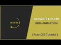 Glowing Loader Ring Animation - Pure CSS Animation Tutorial
