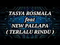 Download Lagu TASYA ROSMALA ft NEW PALLAPA _ TERLALU RINDU Lirik
