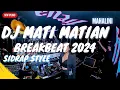 DJ MATI MATIAN MAHALINI SIDRAP STYLE X DJ HERO BREAKBEAT PALING ENAK FULL BASS 2024
