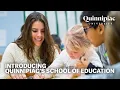 An Introduction to Quinnipiac s School of Education