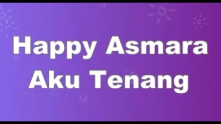 Download Happy Asmara - Aku Tenang KARAOKE TANPA VOKAL MP3