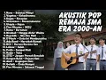 Lagu PLAYLIST LAGU 2000-AN KENANGAN REMAJA SMA POP INDONESIA HITS | Lagu Indonesia Akustik Nostalgia