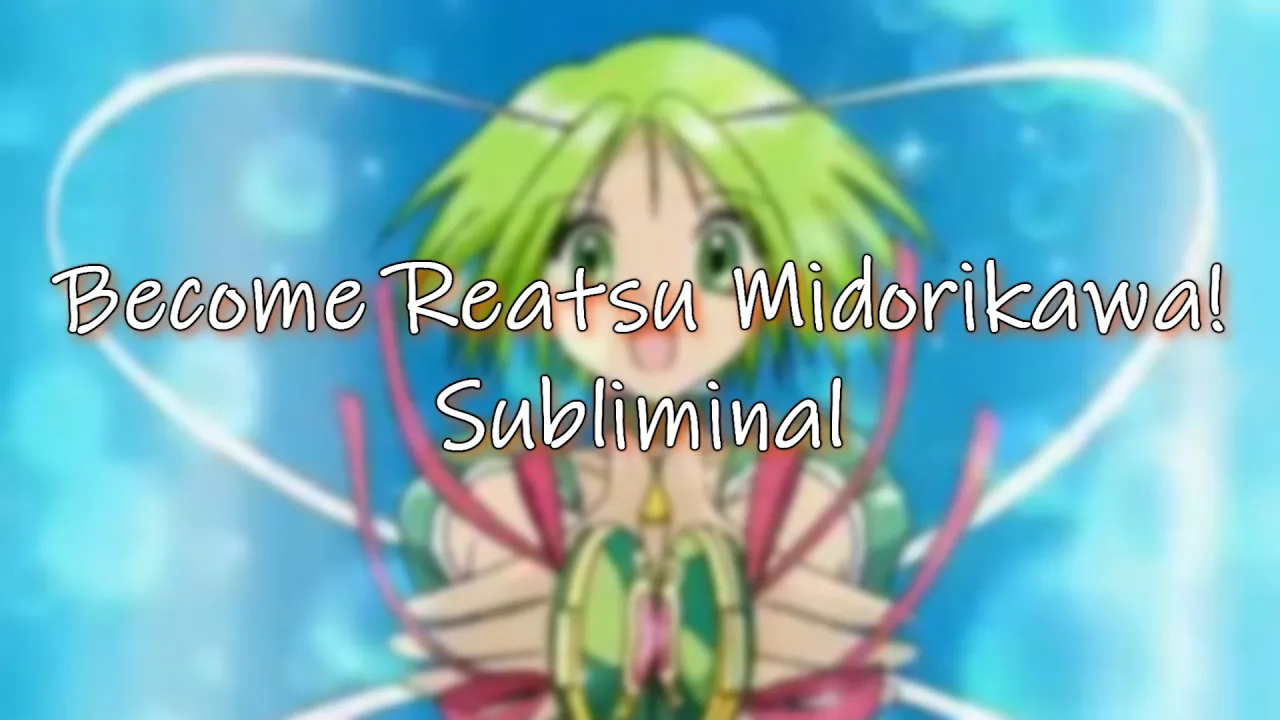 »»————-Become Reatsu Midorikawa! Subliminal————-««