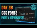 Day 36 - Fonts Typography in CSS Part 1