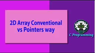 2D Array Conventional vs Pointers way