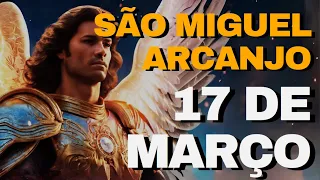 SÃO MIGUEL ARCANJO - ORAÇÃO PARA 17 DE MARÇO