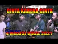 CINTA KARENA CINTA KOLABORASI VALDY NYONK, TRI SUAKA, ADLANI RAMBE \u0026 ZIDAN (MUSIK IN VIDEO)