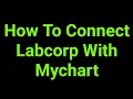 How To Connect Labcorp With Mychart