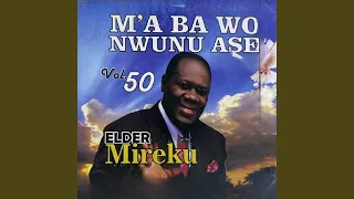 maba wo nwunu ase