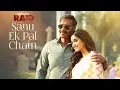 Download Lagu Sanu Ek Pal Chain Video | Raid | Ajay Devgn | Ileana D'Cruz| Tanishk B Rahat Fateh Ali Khan Manoj M