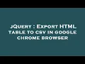 jQuery Export HTML table to csv in google chrome browser