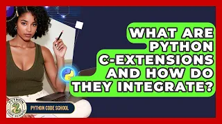 What Are Python C-extensions And How Do They Integrate - Python Code School