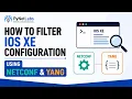 How to Filter IOS XE Configuration Using NETCONF YANG