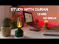 Lagu Study With Me | Quran For Study | Quran recitation | 1.5hr no break | Lofi Quran