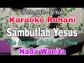Download Lagu KARAOKE Sambutlah Yesus | Nada Wanita | Lex Trio | Nada Dasar D = Do