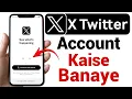 X Account Kaise Banaye 2026 How to Create X Twitter Account X ID Banane Ka Tarika