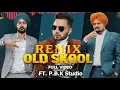 Old Skool Remix | Sidhu Moose Wala | Prem Dhillon | Naseeb | The Kidd | ft. P.B.K Studio