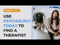 Find a Therapist Using PsychologyToday com