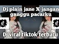 Download Lagu DJ PLAIN JANE X JANGAN GANGGU PACARKU VIRAL TIKTOK 2025|