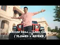 Rubicon Drill _ Laddi Chahal ( SLOWED + REVERB ) Parmish Verma _ Gurlez Akhtar / LOFI OFFICIAL