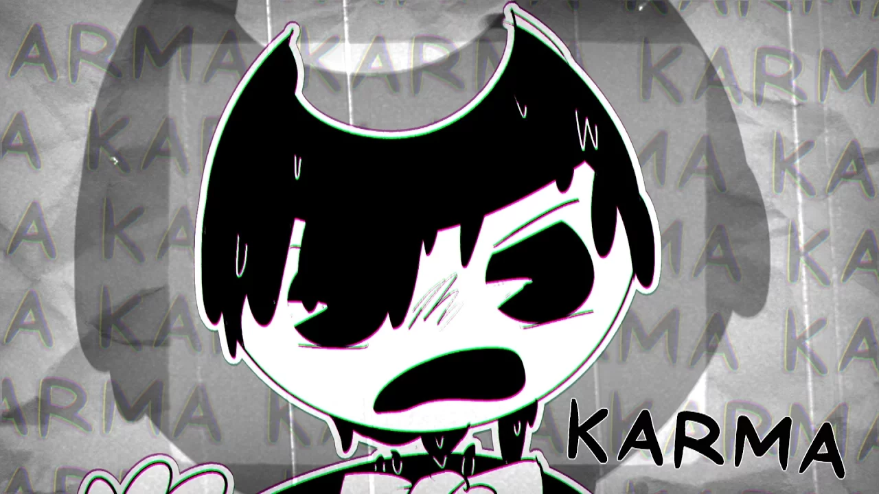 BENDY || KARMA