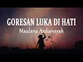 Download Lagu Maulana Ardiansyah - Goresan Luka Di Hati (Lirik Lagu)