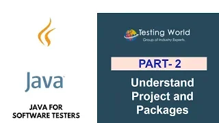 Java for Software Testers Understand Project and Packages