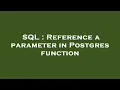 SQL Reference a parameter in Postgres function