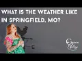 What is the weather like in Springfield MO