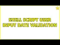 Shell Script User Input Date Validation 2 Solutions