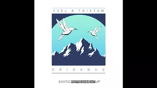yvel u0026 tristan eridanus elfenberg remix exotic refreshment ltd