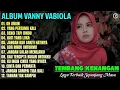 Lagu TEMBANG KENANGAN_VANNY VABIOLA_OH ANGIN_YANG PERTAMA KALI_BENCI TAPI RINDU_HATI YANG LUKA