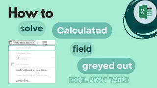Excel Pivot Table How to Solve Calculated Field Greyed Out