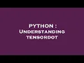 PYTHON Understanding tensordot