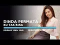 Download Lagu Dinda Permata - Ku Tak Bisa (Lyric)