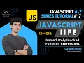JavaScript IIFE Immediately invoked function expressions JavaScript A-Z Tutorial Series