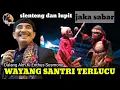Download Lagu WAYANG SANTRI,,LAKONE JOKO SABAR KI ENTHUS SUSMONO