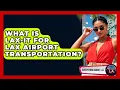 What Is LAX-it For LAX Airport Transportation - Everything About LA