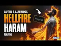 Lagu Say This Allah Makes Hellfire Haram For You