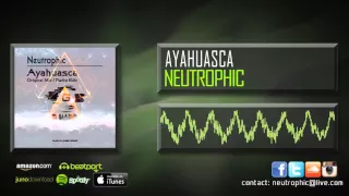 Download Neutrophic - Ayahuasca (Original Mix) [RELEASE MAY 2016] MP3
